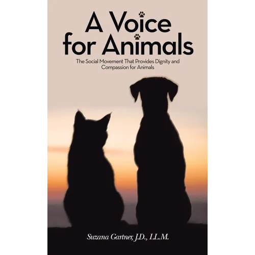 A Voice for Animals: The Social Movement That Provides Dignity and Compassion for Animals