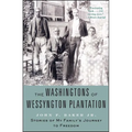 The Washingtons of Wessyngton Plantation: Stories of My Family's Journey to Freedom