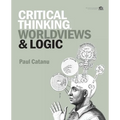 Critical Thinking, Worldviews & Logic
