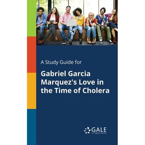 A Study Guide for Gabriel Garcia Marquez's Love in the Time of Cholera