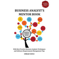 Business Analyst's Mentor Book: With Best Practice Business Analysis Techniques and Software Requirements Management Tips