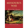Missouri's War: The Civil War in Documents