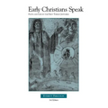 Early Christians Speak, Volume 1, 3rd Edition: Faith and Life in the First Three Centuries
