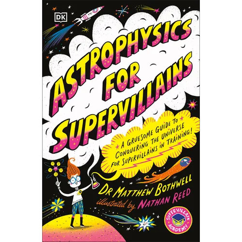 Astrophysics for Supervillains