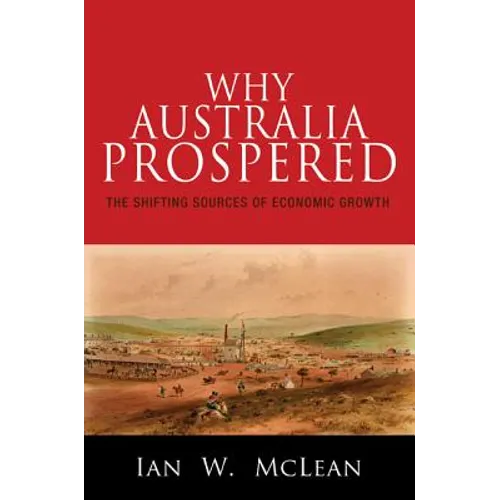 Why Australia Prospered: The Shifting Sources of Economic Growth