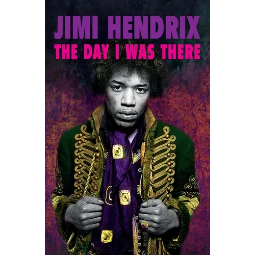 Jimi Hendrix - The Day I Was There
