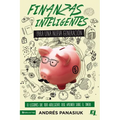 El Finanzas Inteligentes Para Una Nueva Generaci��n: 10 Lecciones Que Todo Adolescente Debe Aprender Sobre El Dinero