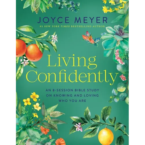 Living Confidently: An 8-Session Bible Study on Knowing and Loving Who You Are