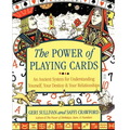 The Power of Playing Cards: An Ancient System for Understanding Yourself, Your Destiny, & Your Relationships