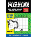 Train Tracks Puzzles: 250 Hard Logic Puzzles 5x5