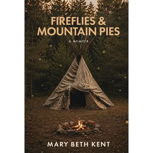 Fireflies & Mountain Pies: A Memoir