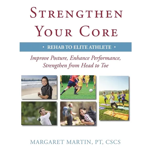 Strengthen Your Core: Improve Posture, Enhance Performance, Strengthen from Head to Toe