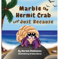 Marble the Hermit Crab: Says Just Because