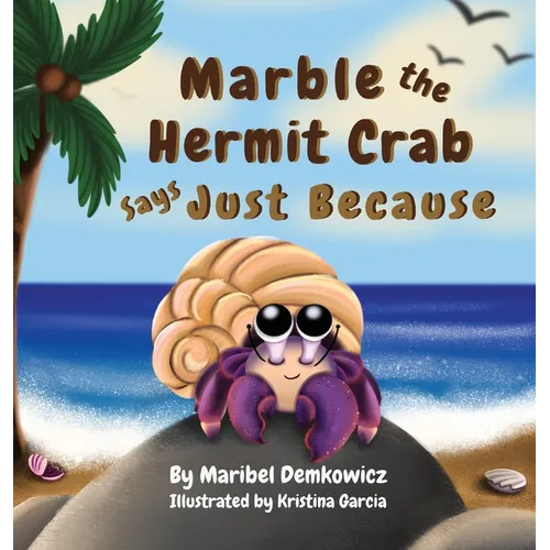 Marble the Hermit Crab: Says Just Because
