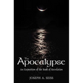 The Apocalypse: An Exposition of the Book of Revelation