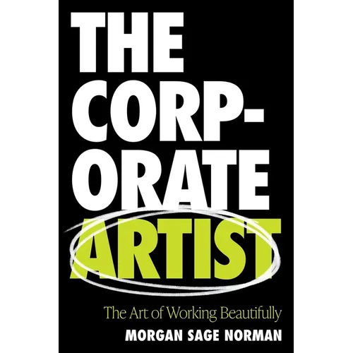 The Corporate Artist: The Art of Working Beautifully