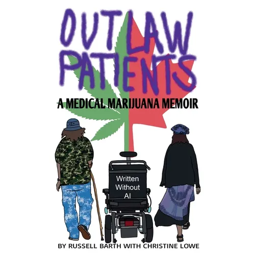Outlaw Patients - A Medical Marijuana Memoir