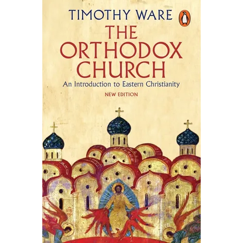 The Orthodox Church: An Introduction to Eastern Christianity