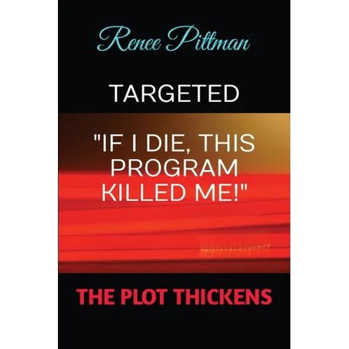 Targeted: "If I Die, This Program Killed Me!"