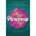 The Potent Power of Menopause: A Culturally Diverse Perspective of Feminine Transformation