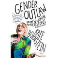 Gender Outlaw: On Men, Women, and the Rest of Us