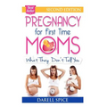 Pregnancy: For The First Time Moms, What They Don't Tell You