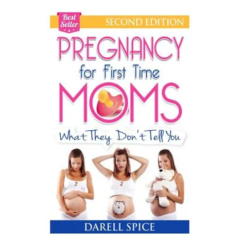 Pregnancy: For The First Time Moms, What They Don't Tell You