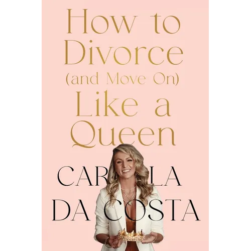 How to Divorce and Move On Like a Queen