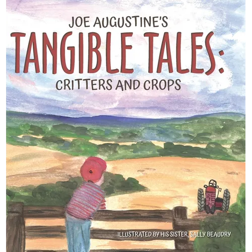 Joe Augustine's Tangible Tales: Critters and Crops