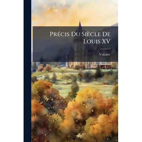 Précis Du Siècle De Louis XV