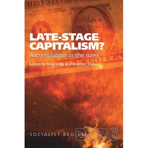 Late-Stage Capitalism? Accumulation in the Ruins: Socialist Register 2026