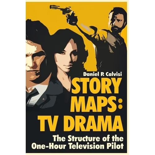 Story Maps: TV Drama: The Structure of the One-Hour Television Pilot