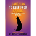Laughing to Keep From Crying, This Alzheimer's Thing is No Joke: A Caregiver's Journey