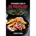 The Beginner's Guide to the Protein Diet: Effective Weight Loss That Works