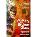 Walking on Broken Glass: Navigating the Aftermath of the Glass Ceiling