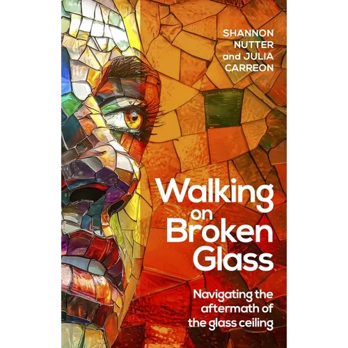Walking on Broken Glass: Navigating the Aftermath of the Glass Ceiling