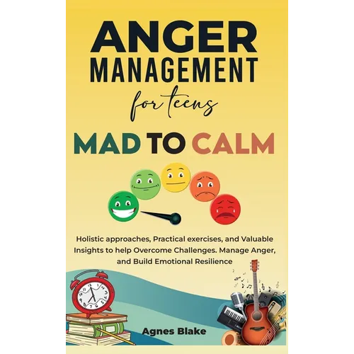 Anger Management for Teens Mad to Calm