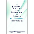 The Spiritual Guidance of the Individual and Humanity: Some Results of Spiritual-Scientific Research Into Human History and Development (Cw 15)