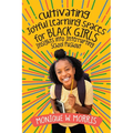 Cultivating Joyful Learning Spaces for Black Girls: Insights Into Interrupting School Pushout