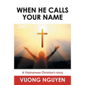 When He Calls Your Name: A Vietnamese Christian's Story