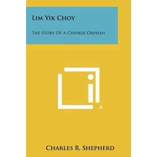 Lim Yik Choy: The Story of a Chinese Orphan