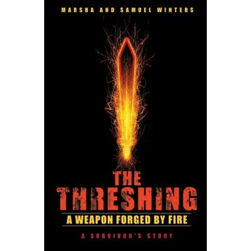 The Threshing: A Weapon Forged by Fire