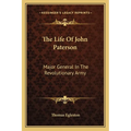The Life Of John Paterson: Major General In The Revolutionary Army