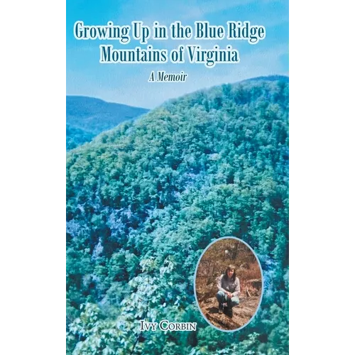 Growing Up in the Blue Ridge Mountains of Virginia: A Memoir