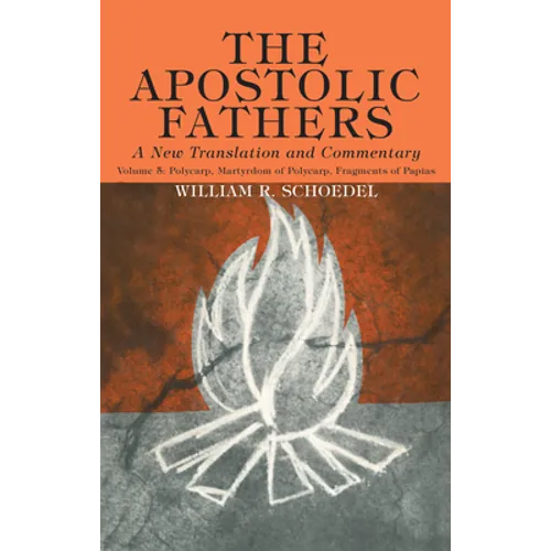 The Apostolic Fathers, A New Translation and Commentary, Volume V