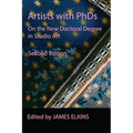 Artists with PhDs: On the New Doctoral Degree in Studio Art