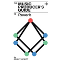 The Music Producer's Guide To Reverb