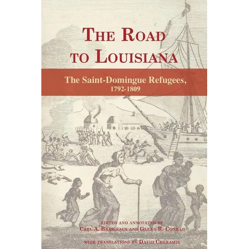 The Road to Louisiana: The Saint-Domingue Refugees 1792-1809