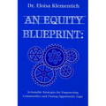 An Equity Blueprint: Actionable Strategies for Empowering Communities and Closing Opportunity Gaps