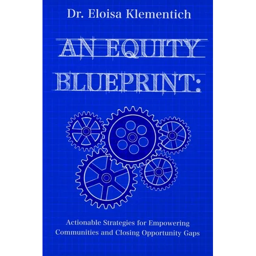 An Equity Blueprint: Actionable Strategies for Empowering Communities and Closing Opportunity Gaps
